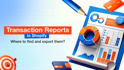 Raporty transakcji w Shopify: Gdzie je znaleźć i jak je eksportować