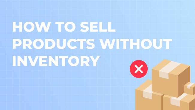 How to Sell Products Online Without Inventory in 2024?