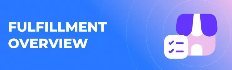 Fulfillment Overview