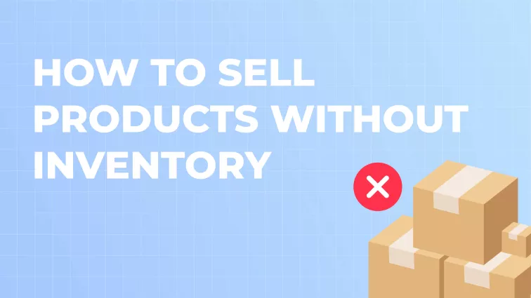 How to Sell Products Online Without Inventory in 2024?